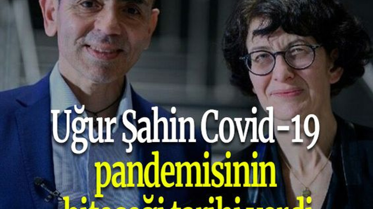 Uğur Şahin Covid-19 pandemisinin biteceği tarihi verdi